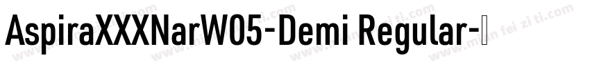 AspiraXXXNarW05-Demi Regular字体转换